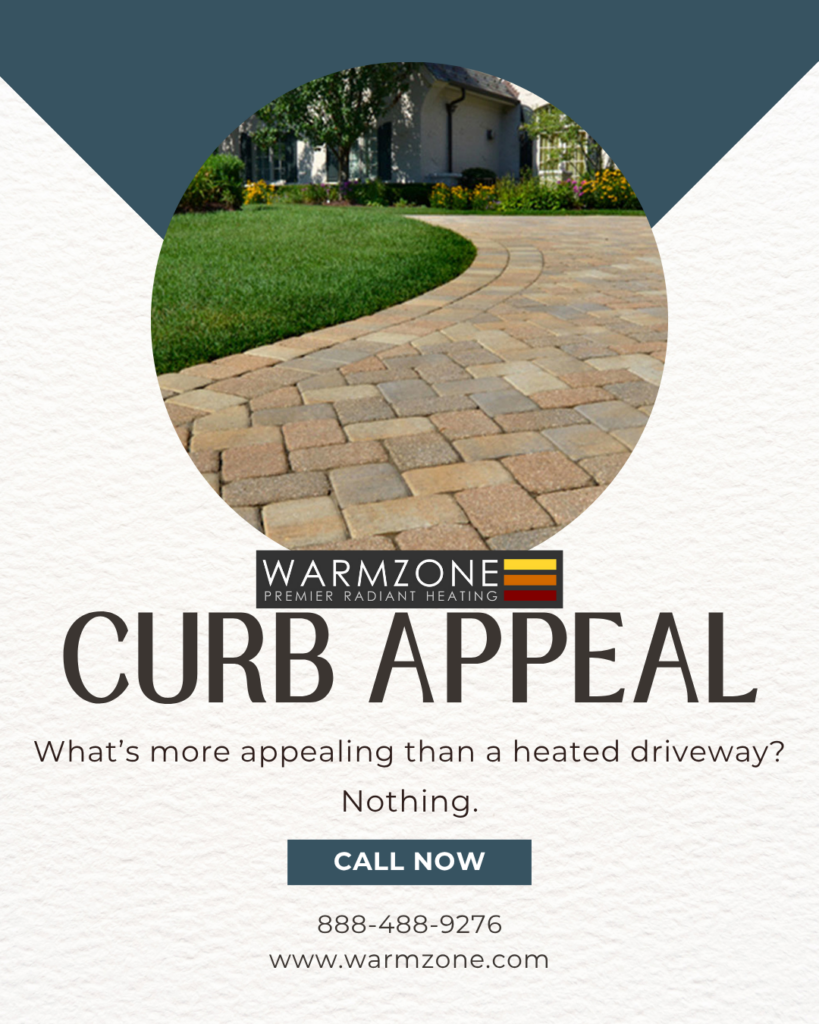 Promotional image featuring a stone paver driveway in front of a landscaped home, with the text 'Curb Appeal – What’s more appealing than a heated driveway? Nothing.' and contact information for Warmzone radiant heating.
