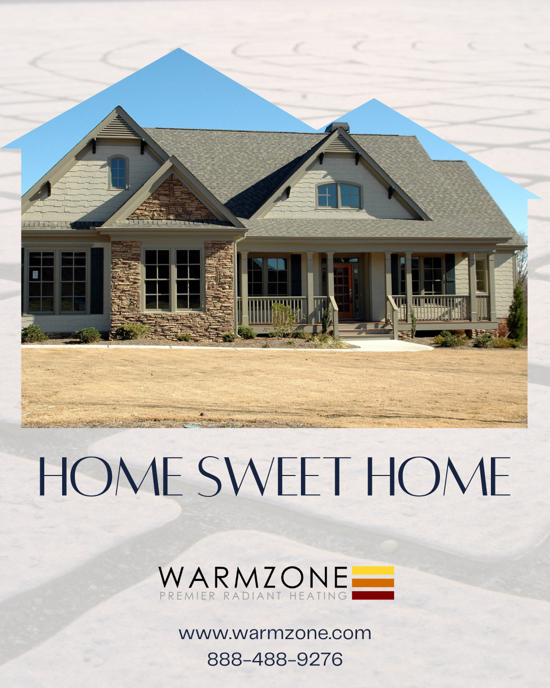 Front view of a craftsman-style home with text 'Home Sweet Home' and Warmzone logo below, promoting radiant heating solutions for residential comfort and design.